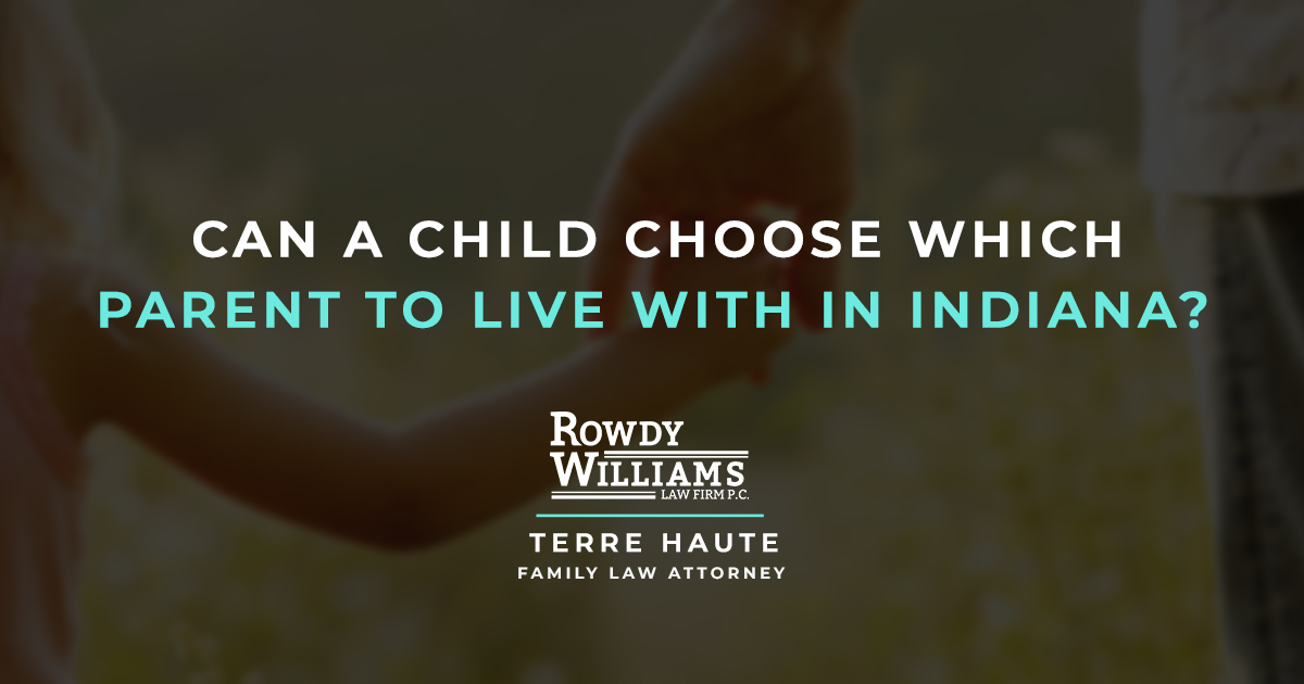 Can a Child Choose Which Parent to Live with in Indiana? Rowdy G