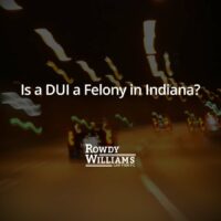 Is a DUI a Felony in Indiana?